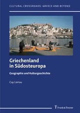 Lienau / Kahl |  Griechenland in Südosteuropa - Geographie und Kulturgeschichte | eBook | Sack Fachmedien