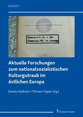 Mathuber / Tegeler |  Aktuelle Forschungen zum nationalsozialistischen Kulturgutraub im östlichen Europa | eBook | Sack Fachmedien