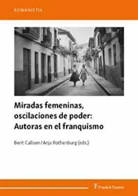 Callsen / Rothenburg |  Miradas femeninas, oscilaciones de poder: Autoras en el franquismo | eBook | Sack Fachmedien