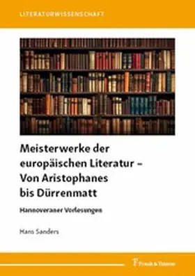 Sanders |  Meisterwerke der europäischen Literatur - Von Aristophanes bis Dürrenmatt | eBook | Sack Fachmedien