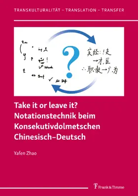 Zhao | Take it or leave it? Notationstechnik beim Konsekutivdolmetschen Chinesisch-Deutsch | E-Book | sack.de