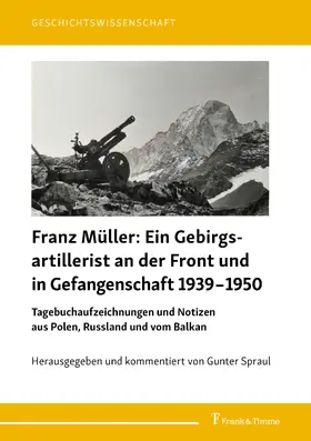 Müller / Spraul |  Franz Müller: Ein Gebirgsartillerist (1. Geb.-Div.) an der Front und in Gefangenschaft 1939-1950 | eBook | Sack Fachmedien