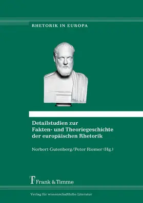 Gutenberg / Riemer |  Detailstudien zur Fakten- und Theoriegeschichte der europäischen Rhetorik | eBook | Sack Fachmedien
