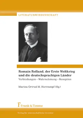Hertrampf |  Romain Rolland, der Erste Weltkrieg und die deutschsprachigen Länder: Verbindungen - Wahrnehmung - Rezeption / Romain Rolland, la Grande Guerre et les pays de langue allemande: Connexions - perception - réception | eBook | Sack Fachmedien
