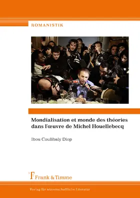 Diop |  Mondialisation et monde des thèories dans l'?uvre de Michel Houellebecq | eBook | Sack Fachmedien