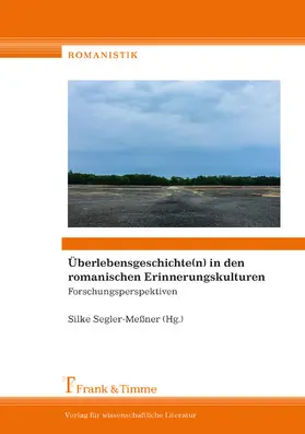 Segler-Meßner |  Überlebensgeschichte(n) in den romanischen Erinnerungskulturen | eBook | Sack Fachmedien