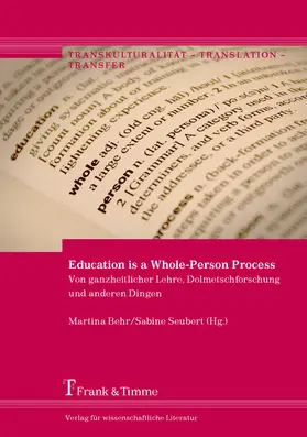 Behr / Seubert |  Education is a Whole-Person Process - Von ganzheitlicher Lehre, Dolmetschforschung und anderen Dingen | eBook | Sack Fachmedien