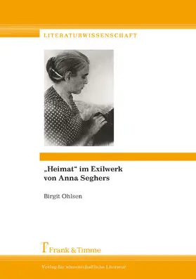 Ohlsen |  'Heimat' im Exilwerk von Anna Seghers | eBook | Sack Fachmedien