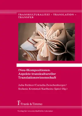 Kremmel / Richter / Zwischenberger |  (Neu-)Kompositionen. Aspekte transkultureller Translationswissenschaft | eBook | Sack Fachmedien