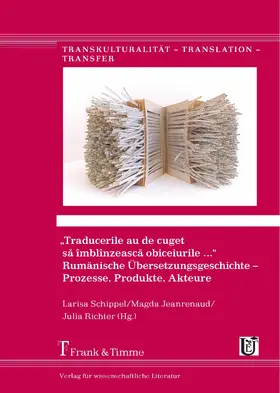 Jeanrenaud / Schippel / Richter |  'Traducerile au de cuget s? îmblînzeasc? obiceiurile ...'.  Rumänische Übersetzungsgeschichte - Prozesse, Produkte, Akteure | eBook | Sack Fachmedien