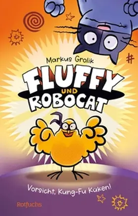 Grolik |  Fluffy und Robocat – Vorsicht, Kung-Fu Küken! | eBook | Sack Fachmedien