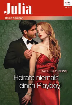 Crews |  Heirate niemals einen Playboy! | eBook | Sack Fachmedien