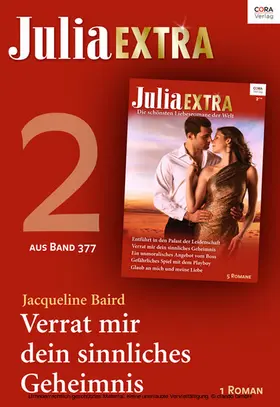 Baird |  Julia Extra Band 377 - Titel 2: Verrat mir dein sinnliches Geheimnis | eBook | Sack Fachmedien