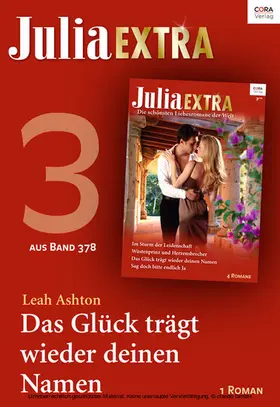 Ashton |  Julia Extra Band 378 - Teil 3: Das Glück trägt wieder deinen Namen | eBook | Sack Fachmedien