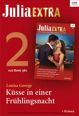 George |  Julia Extra Band 382 - Titel 2: Küsse in einer Frühlingsnacht | eBook | Sack Fachmedien