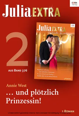 West |  Julia Extra Band 376 - Titel 2: ... und plötzlich Prinzessin! | eBook | Sack Fachmedien