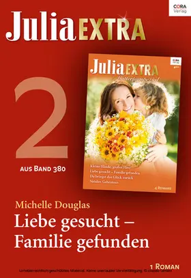 Douglas |  Julia Extra Band 380 - Titel 2: Liebe gesucht - Familie gefunden | eBook | Sack Fachmedien