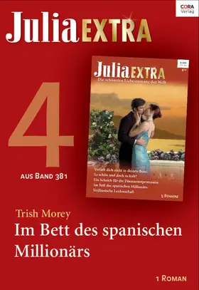 Morey |  Julia Extra Band 381 - Titel 4: Im Bett des spanischen Millionärs | eBook | Sack Fachmedien