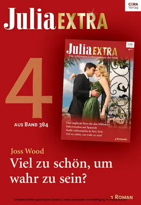 Wood |  Julia Extra Band 384 - Titel 4: Viel zu schön, um wahr zu sein? | eBook | Sack Fachmedien