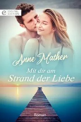 Mather |  Mit dir am Strand der Liebe | eBook | Sack Fachmedien