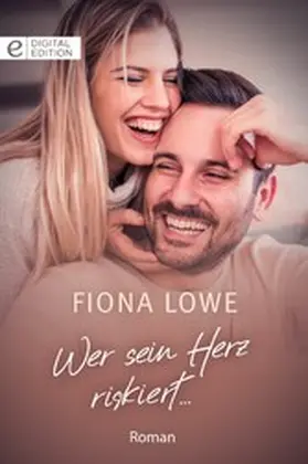 Lowe |  Wer sein Herz riskiert ... | eBook | Sack Fachmedien