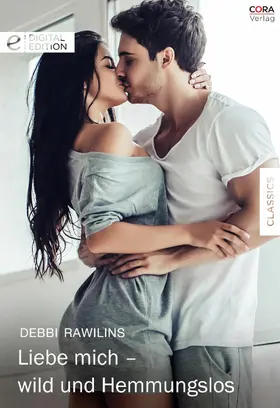Rawlins |  Liebe mich - wild und hemmungslos | eBook | Sack Fachmedien
