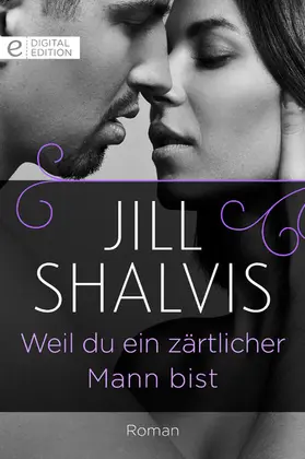Shalvis |  Weil du ein zärtlicher Mann bist | eBook | Sack Fachmedien