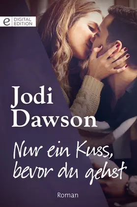 Dawson |  Nur ein Kuss, bevor du gehst | eBook | Sack Fachmedien