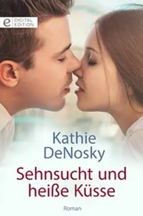 DeNosky |  Sehnsucht und heiße Küsse | eBook | Sack Fachmedien