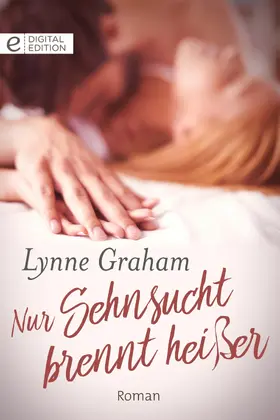 Graham |  Nur Sehnsucht brennt heißer | eBook | Sack Fachmedien