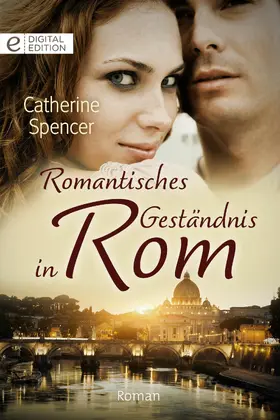 Spencer |  Romantisches Geständnis in Rom | eBook | Sack Fachmedien