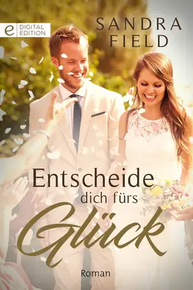 Field |  Entscheide dich fürs Glück | eBook | Sack Fachmedien