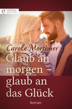 Mortimer |  Glaub an morgen - glaub an das Glück | eBook | Sack Fachmedien