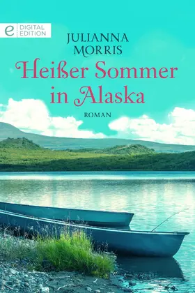 Morris |  Heißer Sommer in Alaska | eBook | Sack Fachmedien