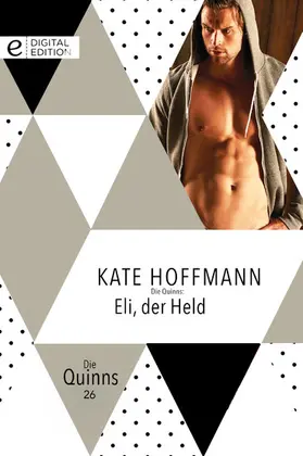 Hoffmann |  Die Quinns: Eli, der Held | eBook | Sack Fachmedien