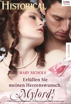 Nichols |  Erfüllen Sie meinen Herzenswunsch, Mylord! | eBook | Sack Fachmedien