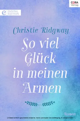 Ridgway |  So viel Glück in meinen Armen | eBook | Sack Fachmedien