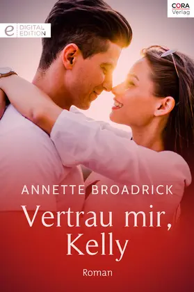 Broadrick |  Vertrau mir, Kelly | eBook | Sack Fachmedien