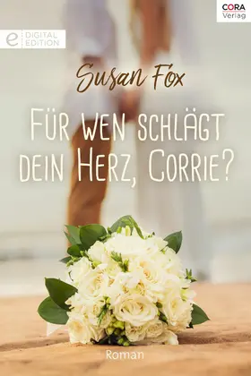 Fox |  Für wen schlägt dein Herz, Corrie? | eBook | Sack Fachmedien