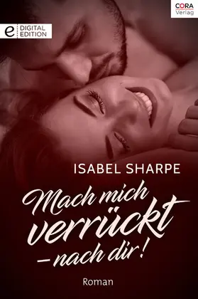 Sharpe |  Mach mich verrückt - nach dir! | eBook | Sack Fachmedien