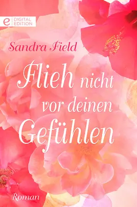 Field |  Flieh nicht vor deinen Gefühlen | eBook | Sack Fachmedien