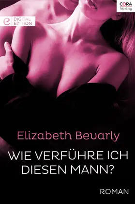 Bevarly |  Wie verführe ich diesen Mann? | eBook | Sack Fachmedien