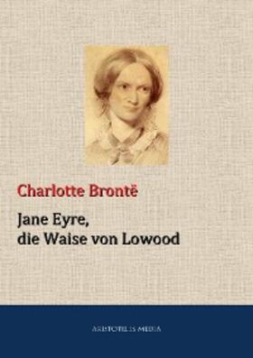 Brontë / Bell |  Jane Eyre, die Waise von Lowood | eBook | Sack Fachmedien