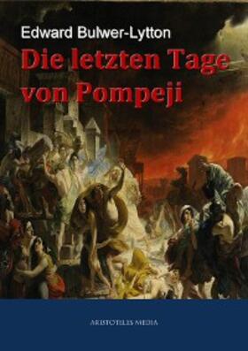 Bulwer-Lytton |  Die letzten Tage von Pompeji | eBook | Sack Fachmedien