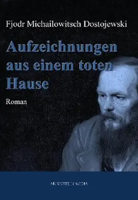 Dostojewski |  Aufzeichnungen aus einem toten Hause | eBook | Sack Fachmedien