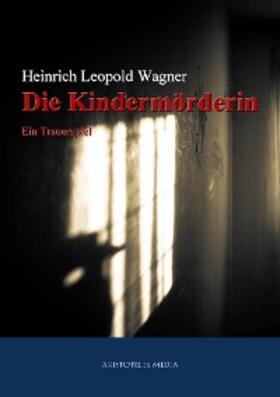 Wagner |  Die Kindermörderin | eBook | Sack Fachmedien
