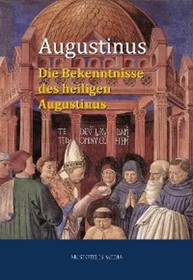 Augustinus |  Die Bekenntnisse des heiligen Augustinus | eBook | Sack Fachmedien
