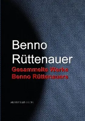 Rüttenauer |  Gesammelte Werke Benno Rüttenauers | eBook | Sack Fachmedien