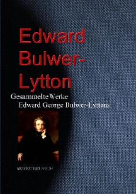 Bulwer-Lytton |  Gesammelte Werke Edward George Bulwer-Lyttons | eBook | Sack Fachmedien