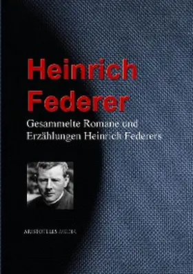 Federer |  Gesammelte Romane und Erzählungen Heinrich Federers | eBook | Sack Fachmedien